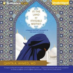 In the Land of Invisible Women, Qanta A. Ahmed, MD