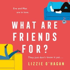 What Are Friends For?, Lizzie OHagan