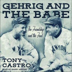 Gehrig and The Babe, Tony Castro
