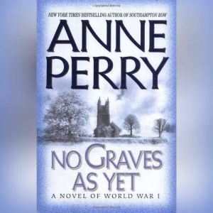 No Graves As Yet: A Novel of World War One, Anne Perry