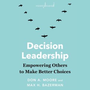 Decision Leadership, Max H. Bazerman