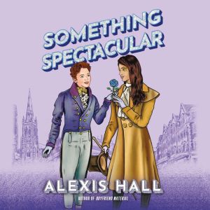 Something Spectacular, Alexis Hall
