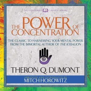 The Power of Concentration Condensed..., Theron Q. Dumont