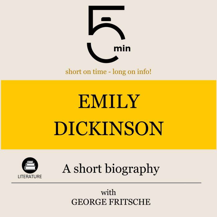 Emily Dickinson A short biography, 5 Minutes