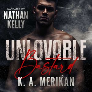 Unlovable Bastard, K.A. Merikan