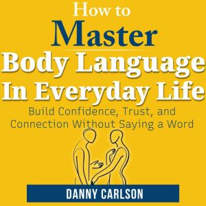 How To Master Body  Language in Everyday Life