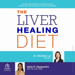 The Liver Healing Diet: The MD's Nutritional Plan to Eliminate Toxins, Reverse Fatty Liver Disease and Promote Good Health