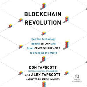 Blockchain Revolution: How the Technology Behind Bitcoin and Other Cryptocurrencies Is Changing the World