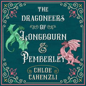 The Dragoneers of Longbourn and Pemberley: a Pride and Prejudice fantasy retelling