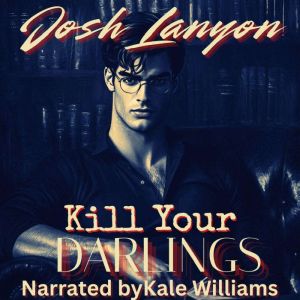 Kill Your Darlings, Josh Lanyon