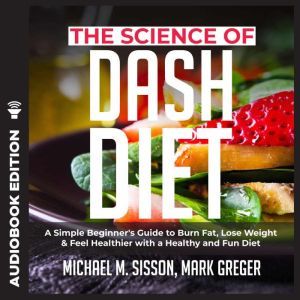 The Science of Dash Diet, Michael M. Sisson