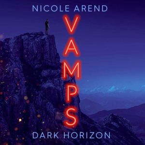 Vamps: Dark Horizon: the coming-of-age vampiric sequel to Fresh Blood