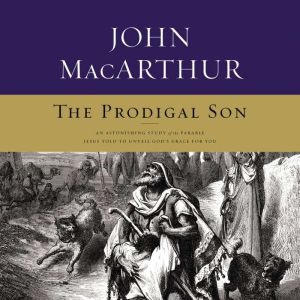 The Prodigal Son, John F. MacArthur