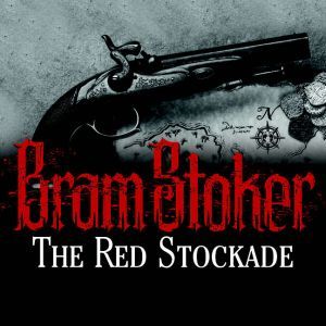 The Red Stockade, Bram Stoker