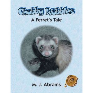 Chubby Wubbles: A Ferret's Tale