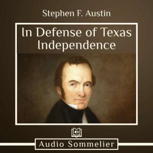 In Defense of Texas Independence, Stephen F. Austin