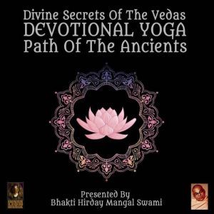 Divine Secrets Of The Vedas Devotiona..., Bhakti Hirday Mangal Swami