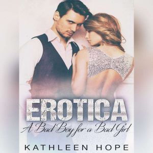 Erotica A Bad Boy for a Bad Girl, Kathleen Hope