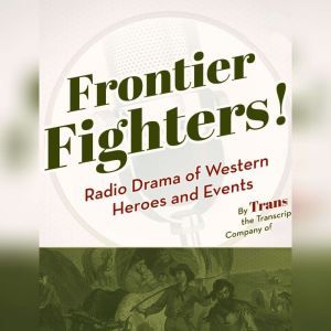 Frontier Fighters!, the Transcription Company of America