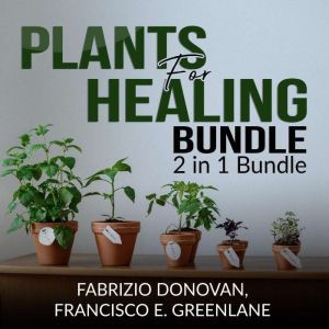 Plants for Healing Bundle 2 in 1 Bun..., Fabrizio Donovan and Francisco E. Greenlane