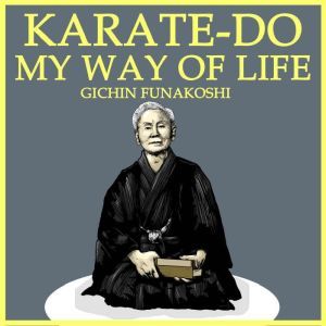 KarateDo My Way of Life, Gichin Funakoshi