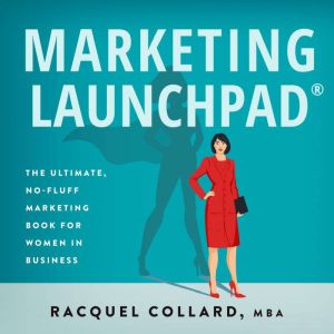 Marketing Launchpad: The ultimate, no-fluff marketing book for women in business