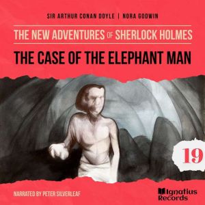 The Case of the Elephant Man The New..., Sir Arthur Conan Doyle