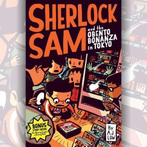 Sherlock Sam and the Obento Bonanza i..., A.J. Low