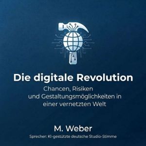The Digital Revolution Opportunitie..., M. Weber