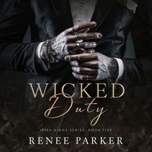 Wicked Duty: A Forbidden, Bodyguard Mafia Romance