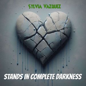 Stands in Complete Darkness