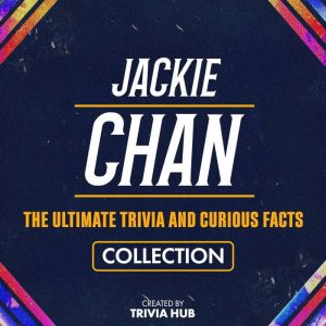 Jackie Chan  The Ultimate Trivia And..., Trivia Hub