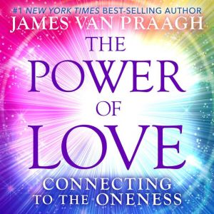 The Power of Love: Connecting to the Oneness