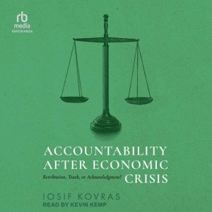 Accountability after Economic Crisis: Retribution, Truth, or Acknowledgment?