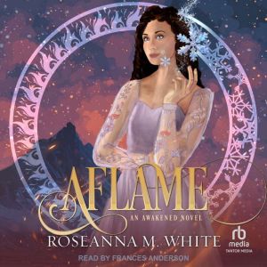 Aflame, Roseanna M. White