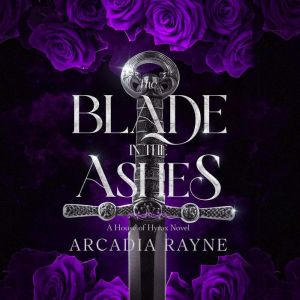 The Blade in the Ashes, Arcadia Rayne