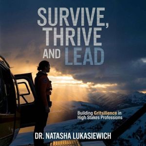 Survive, Thrive and Lead, Dr. Natasha Lukasiewich