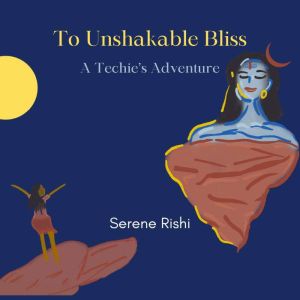 To Unshakable Bliss, Serene Rishi