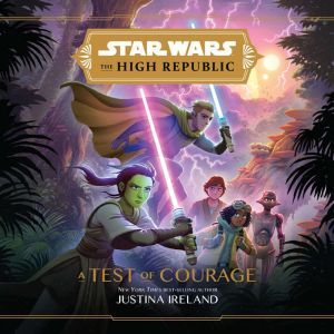 Star Wars The High Republic A Test o..., Justina Ireland