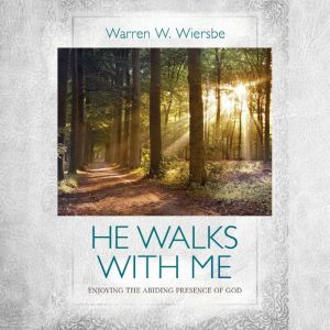 He Walks With Me, Warren W. Wiersbe