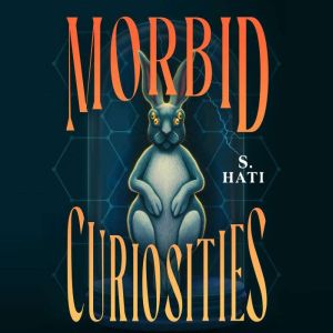 Morbid Curiosities, S. Hati
