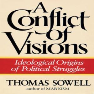 A Conflict of Visions, Thomas Sowell