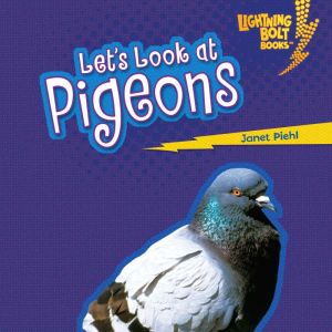 Lets Look at Pigeons, Janet Piehl