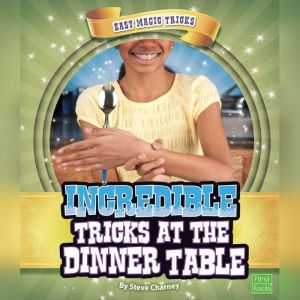 Incredible Tricks at the Dinner Table..., Steve Charney