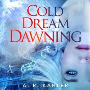 Cold Dream Dawning, A. R. Kahler