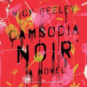 Cambodia Noir, Nick Seeley