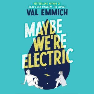 Maybe We're Electric, Val Emmich