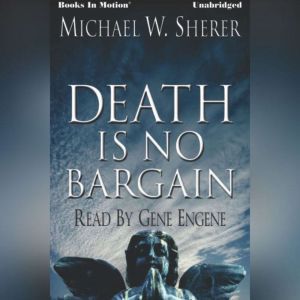 Death Is No Bargain, Michael W. Sherer