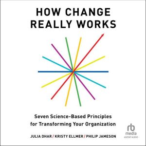 How Change Really Works, Julia Dhar