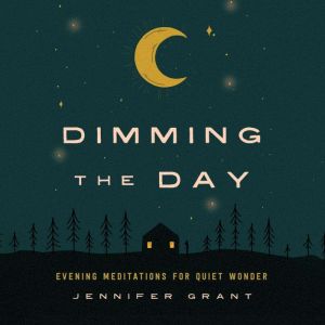 Dimming the Day, Jennifer Grant